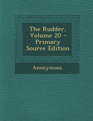 Carte The Rudder, Volume 20 - Primary Source Edition Anonymous