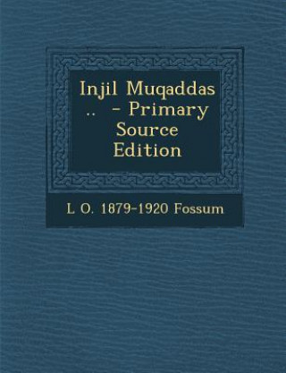Kniha Injil Muqaddas .. - Primary Source Edition L. O. 1879-1920 Fossum