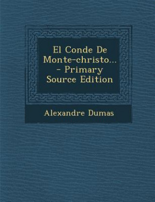 Kniha El Conde de Monte-Christo... - Primary Source Edition Alexandre Dumas
