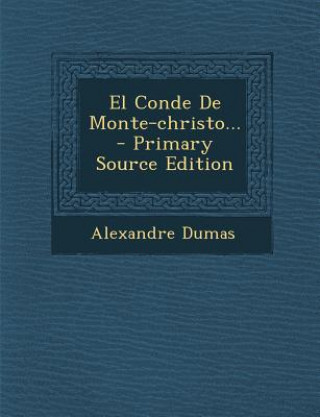 Book El Conde de Monte-Christo... - Primary Source Edition Alexandre Dumas