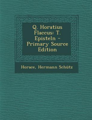 Könyv Q. Horatius Flaccus: T. Episteln Horace
