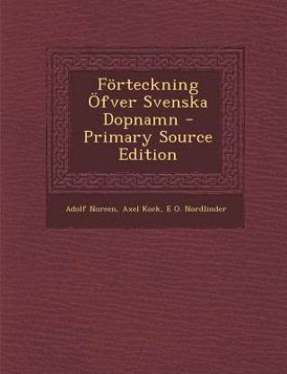 Book Forteckning Ofver Svenska Dopnamn - Primary Source Edition Adolf Noreen