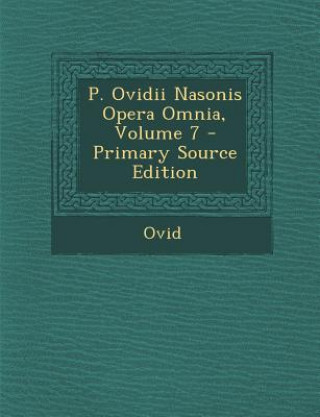 Kniha P. Ovidii Nasonis Opera Omnia, Volume 7 Ovid