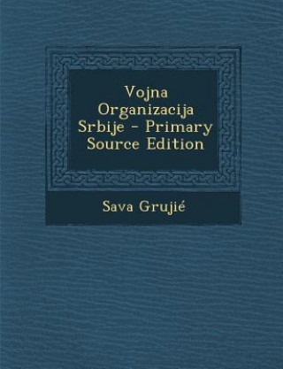 Kniha Vojna Organizacija Srbije Sava Grujie