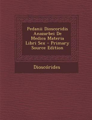 Knjiga Pedanii Dioscoridis Anazarbei de Medica Materia Libri Sex Dioscorides