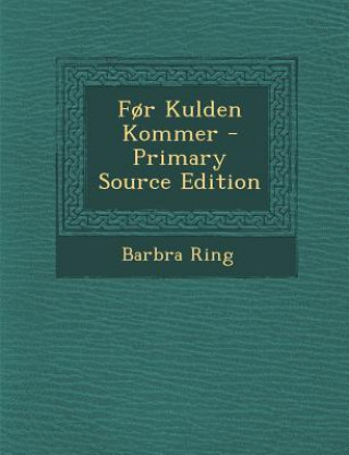 Kniha For Kulden Kommer - Primary Source Edition Barbra Ring