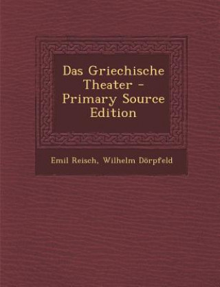 Kniha Das Griechische Theater Emil Reisch