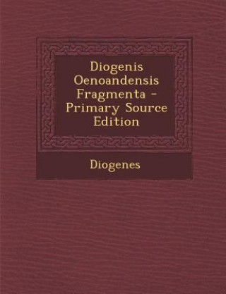 Kniha Diogenis Oenoandensis Fragmenta - Primary Source Edition Diogenes