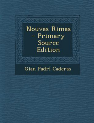 Könyv Nouvas Rimas - Primary Source Edition Gian Fadri Caderas