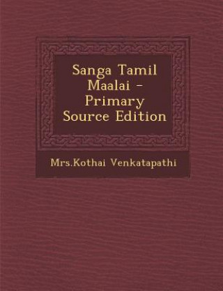 Kniha Sanga Tamil Maalai - Primary Source Edition Mrskothai Venkatapathi