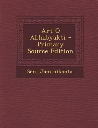Carte Art O Abhibyakti - Primary Source Edition Sen Jaminikanta