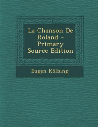 Kniha La Chanson de Roland Eugen Kolbing