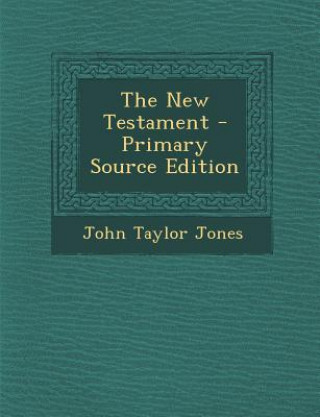 Carte The New Testament John Taylor Jones