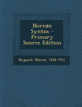 Carte Norron Syntax - Primary Source Edition Nygaard Marius 1838-1912