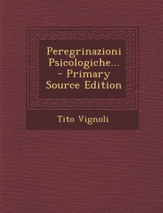 Kniha Peregrinazioni Psicologiche... - Primary Source Edition Tito Vignoli
