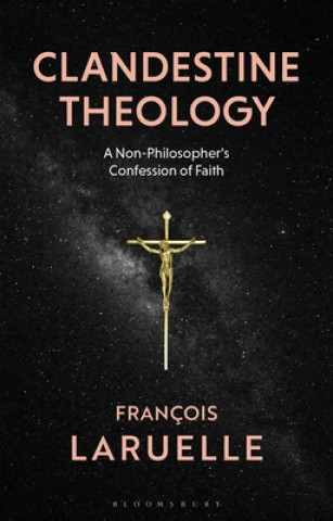 Kniha Clandestine Theology Francois Laruelle