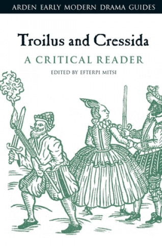 Книга Troilus and Cressida: A Critical Reader Efterpi Mitsi