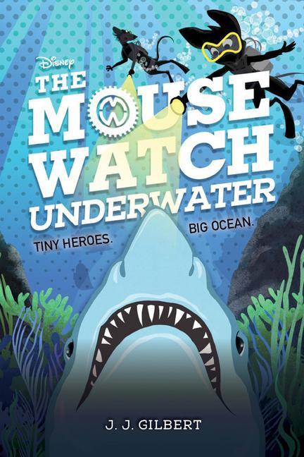 Kniha The Mouse Watch Underwater (The Mouse Watch, Book 2) J. J. Gilbert
