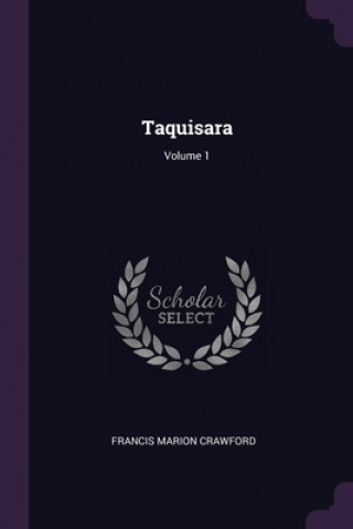 Kniha Taquisara; Volume 1 Francis Marion Crawford