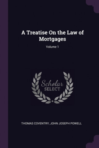 Kniha A Treatise On the Law of Mortgages; Volume 1 Thomas Coventry