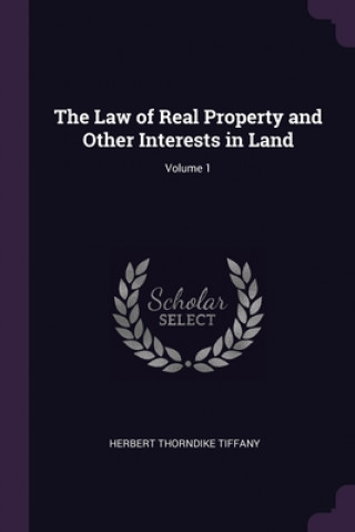 Könyv The Law of Real Property and Other Interests in Land; Volume 1 Herbert Thorndike Tiffany