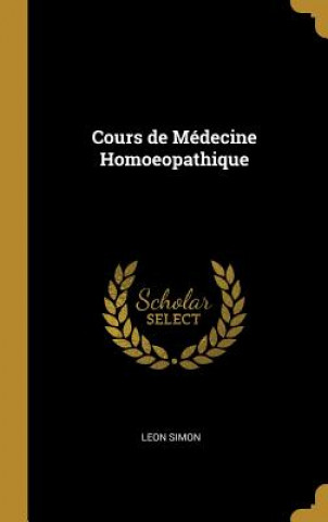 Книга Cours de Médecine Homoeopathique Leon Simon