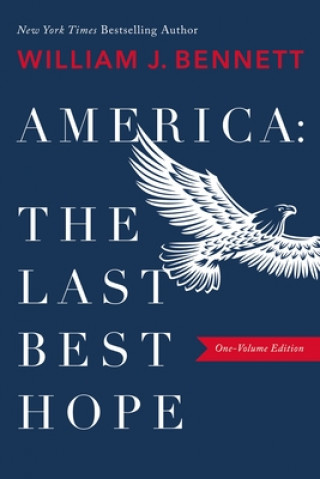 Carte America: The Last Best Hope (One-Volume Edition) William J. Bennett