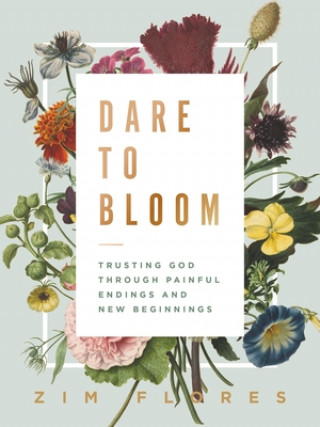 Könyv Dare to Bloom Zim Flores