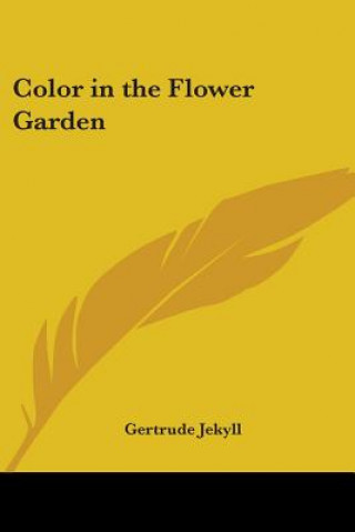 Kniha Color in the Flower Garden Gertrude Jekyll