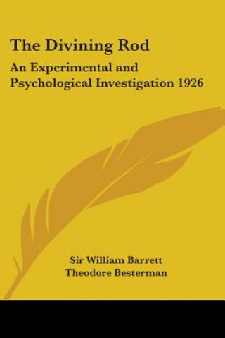 Kniha The Divining Rod: An Experimental and Psychological Investigation 1926 William Barrett