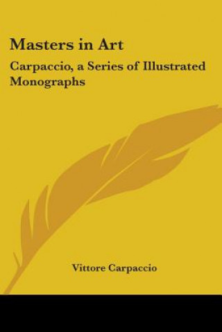 Book Masters in Art: Carpaccio, a Series of Illustrated Monographs Vittore Carpaccio