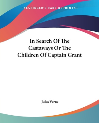 Kniha In Search Of The Castaways Or The Children Of Captain Grant Jules Verne