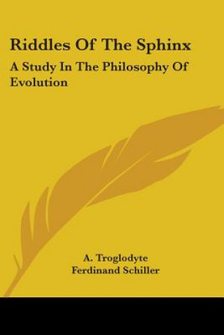 Carte Riddles Of The Sphinx: A Study In The Philosophy Of Evolution A. Troglodyte