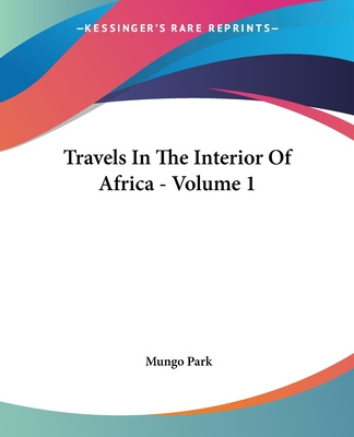 Książka Travels In The Interior Of Africa - Volume 1 Mungo Park