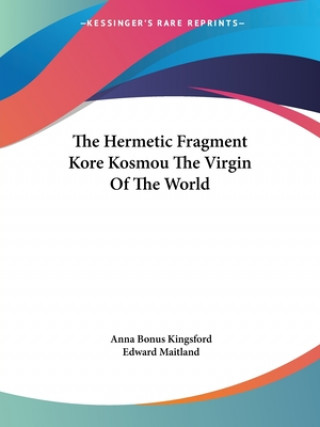 Carte The Hermetic Fragment Kore Kosmou the Virgin of the World Anna B. Kingsford