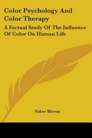 Kniha Color Psychology and Color Therapy: A Factual Study of the Influence of Color on Human Life Faber Birren