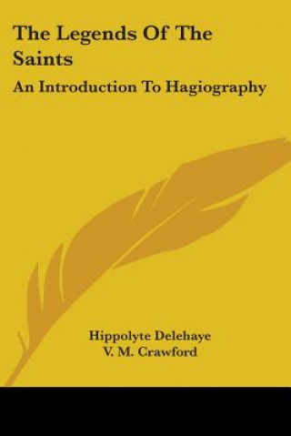 Livro The Legends Of The Saints: An Introduction To Hagiography Hippolyte Delehaye