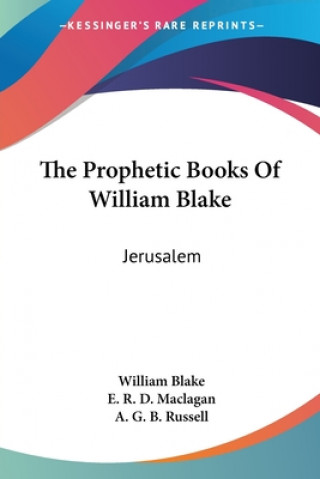 Könyv The Prophetic Books Of William Blake: Jerusalem William Blake