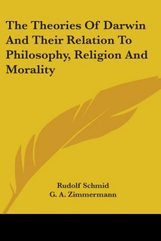 Kniha The Theories Of Darwin And Their Relation To Philosophy, Religion And Morality Rudolf Schmid