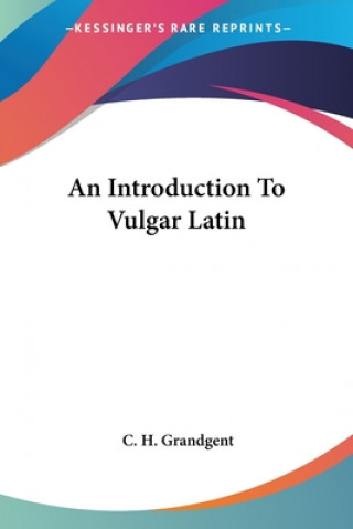 Kniha An Introduction To Vulgar Latin C. H. Grandgent