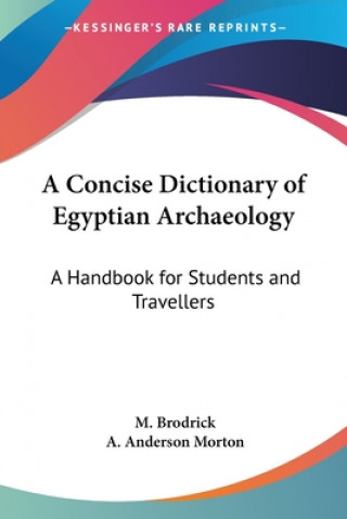 Книга A Concise Dictionary of Egyptian Archaeology: A Handbook for Students and Travellers M. Brodrick