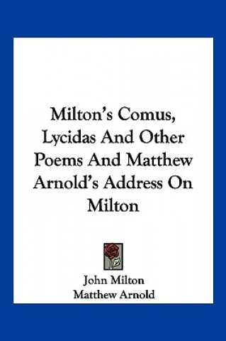 Book Milton's Comus, Lycidas and Other Poems and Matthew Arnold's Address on Milton John Milton