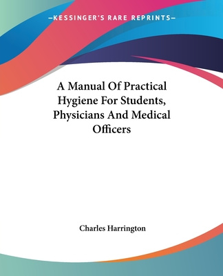 Kniha A Manual Of Practical Hygiene For Students, Physicians And Medical Officers Charles Harrington