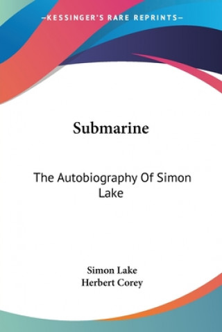 Könyv Submarine: The Autobiography Of Simon Lake Simon Lake