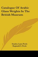 Catalogue Of Arabic Glass Weights In The British Museum