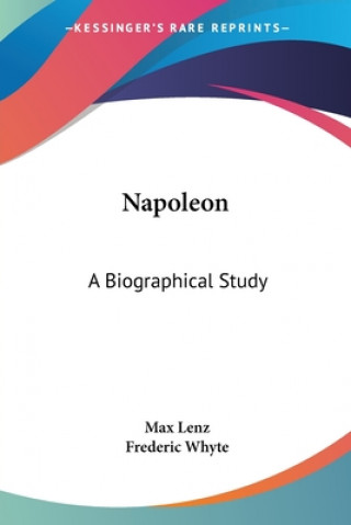 Книга Napoleon: A Biographical Study Max Lenz