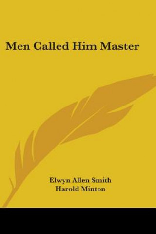 Kniha Men Called Him Master Elwyn Allen Smith