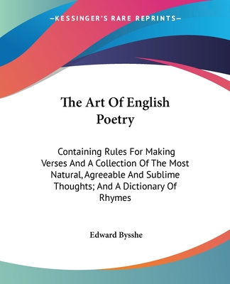 Kniha The Art Of English Poetry: Containing Rules For Making Verses And A Collection Of The Most Natural, Agreeable And Sublime Thoughts; And A Diction Edward Bysshe