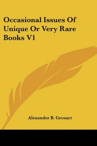 Book Occasional Issues Of Unique Or Very Rare Books V1 Alexander B. Grosart