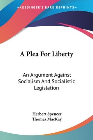 Buch A Plea For Liberty: An Argument Against Socialism And Socialistic Legislation Herbert Spencer